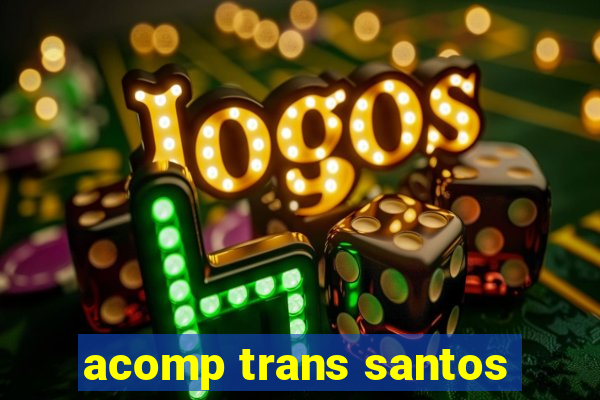 acomp trans santos